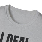 I DEAL WITH IT T-SHIRT