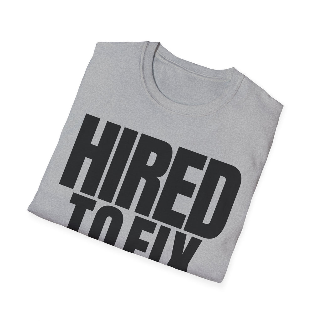 HIRED TO FIX T-SHIRT