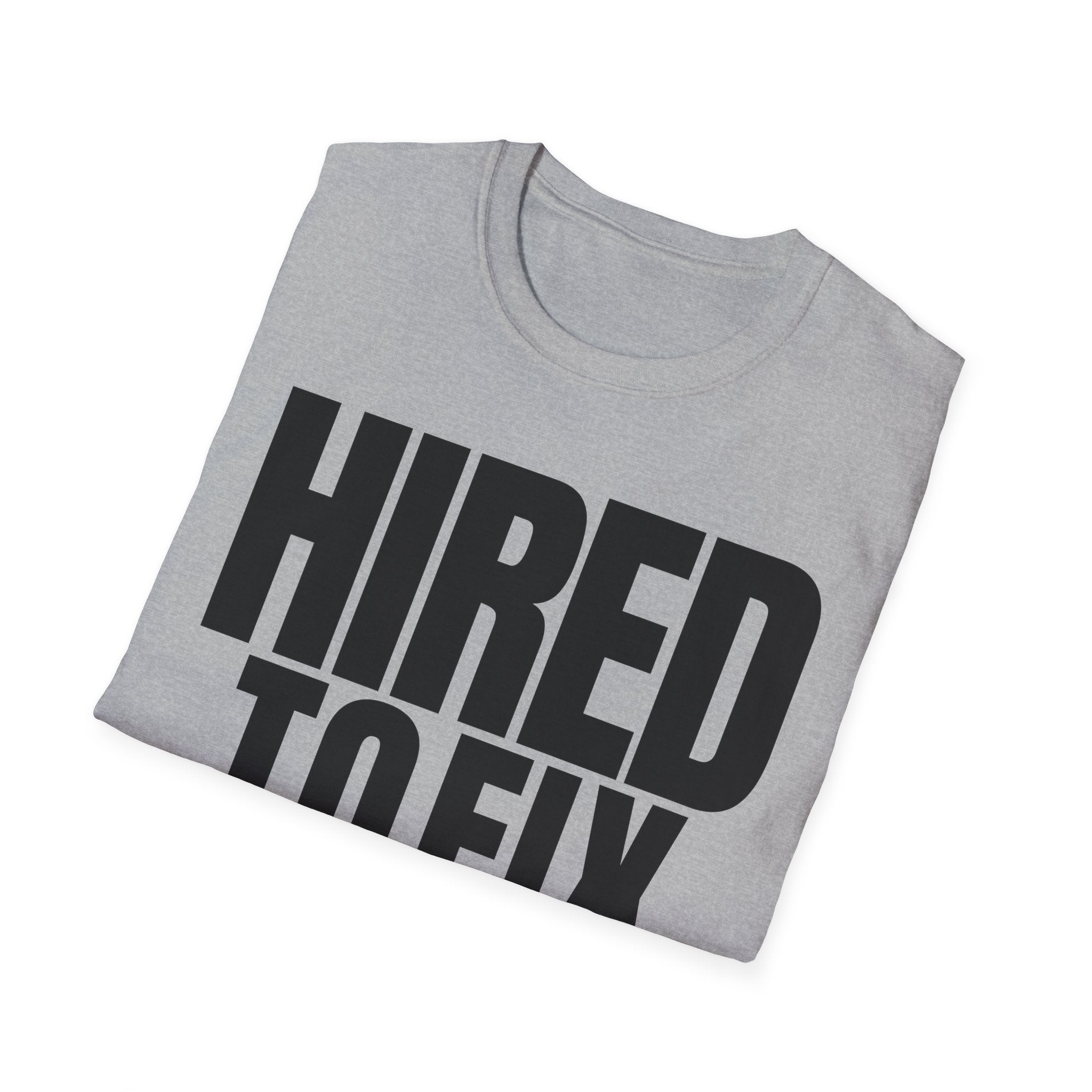 HIRED TO FIX T-SHIRT