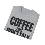 COFFE FIRST DON'T TALK T-SHIRT