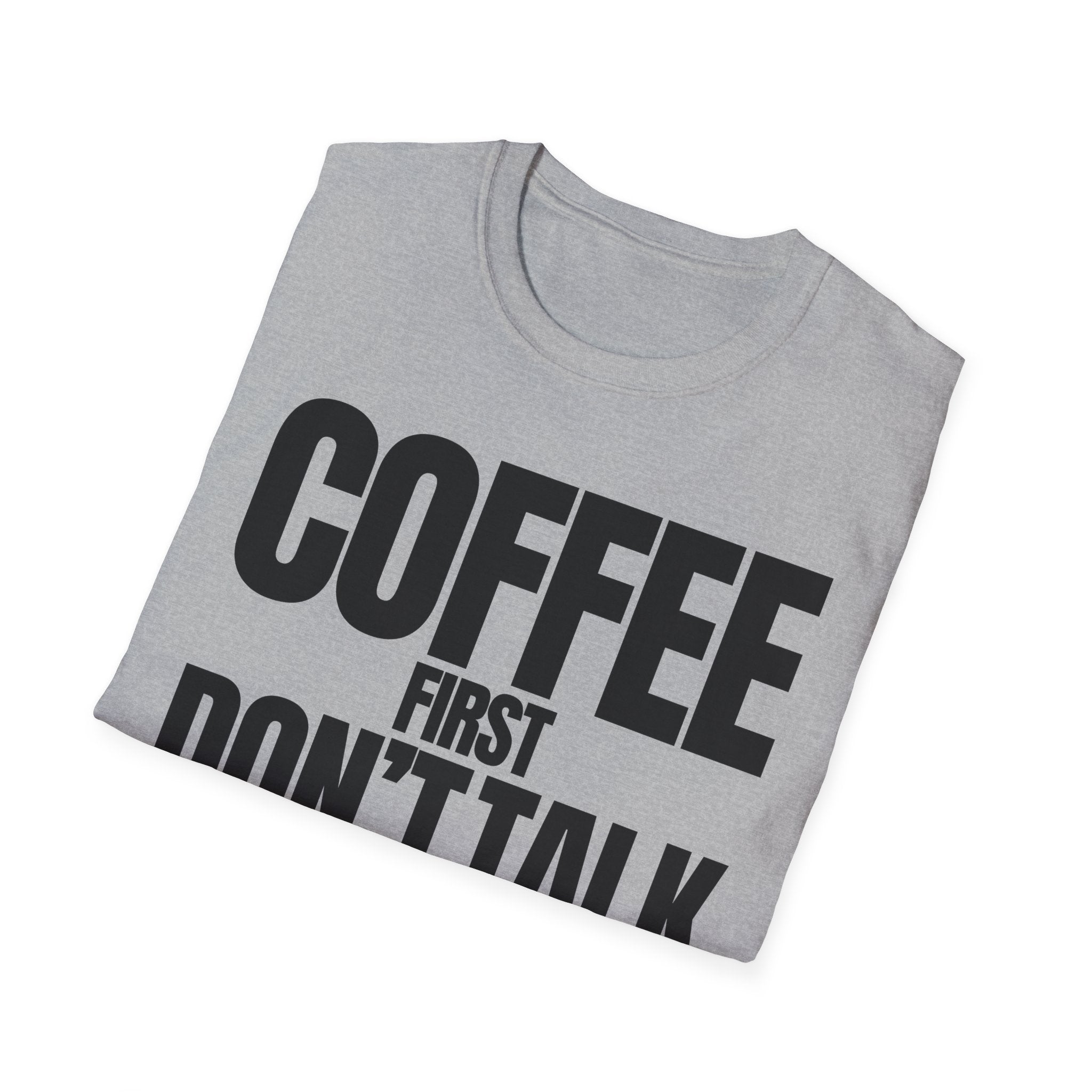 COFFE FIRST DON'T TALK T-SHIRT