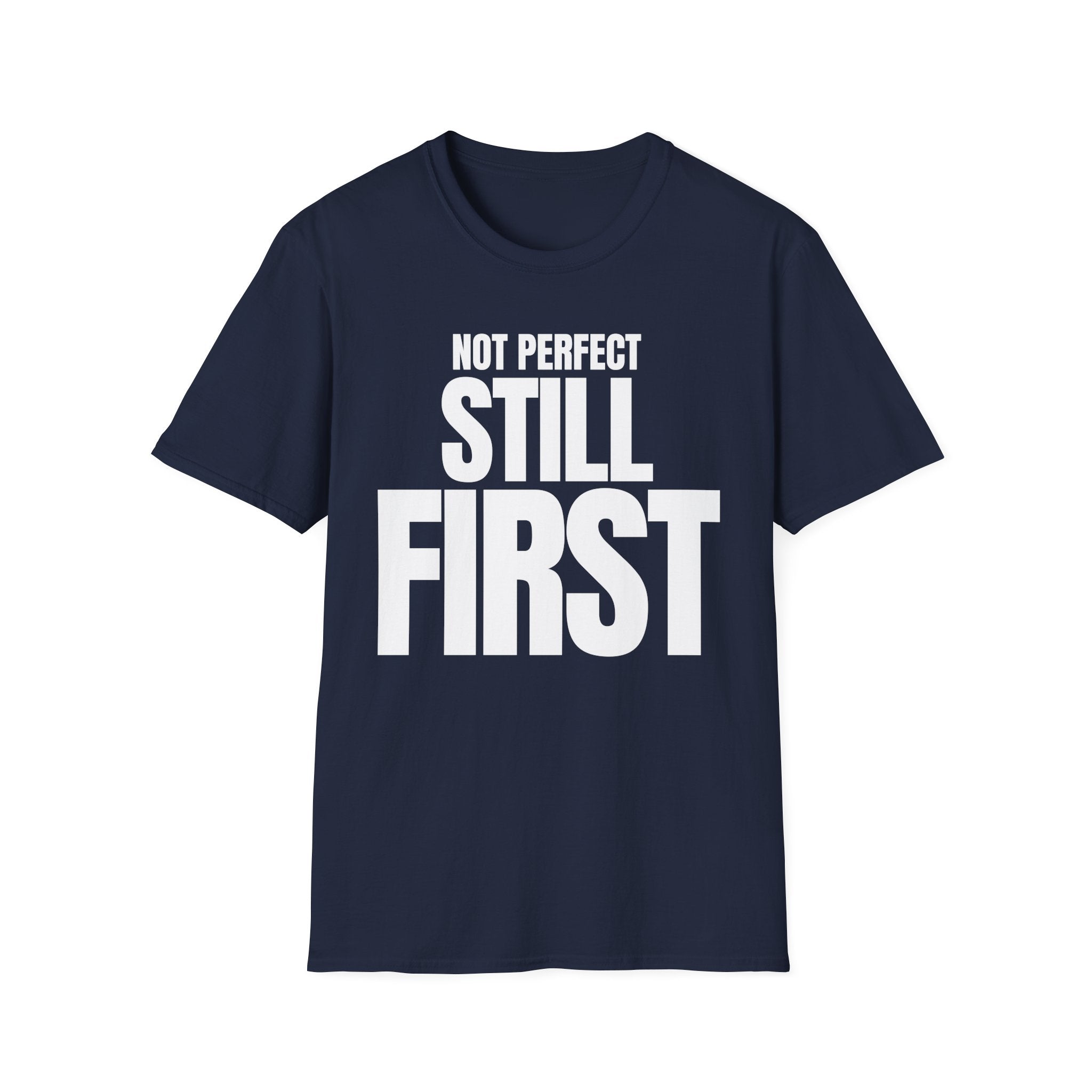 NOT PERFECT STILL FIRST T-SHIRT