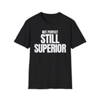 NOT PERFECT STILL SUPERIOR T-SHIRT