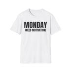 MONDAY (NEED MOTIVATION) T-SHIRT