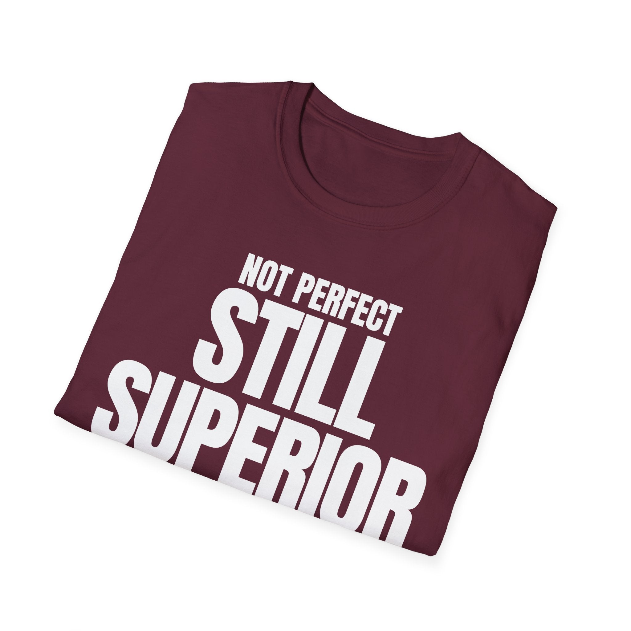 NOT PERFECT STILL SUPERIOR T-SHIRT