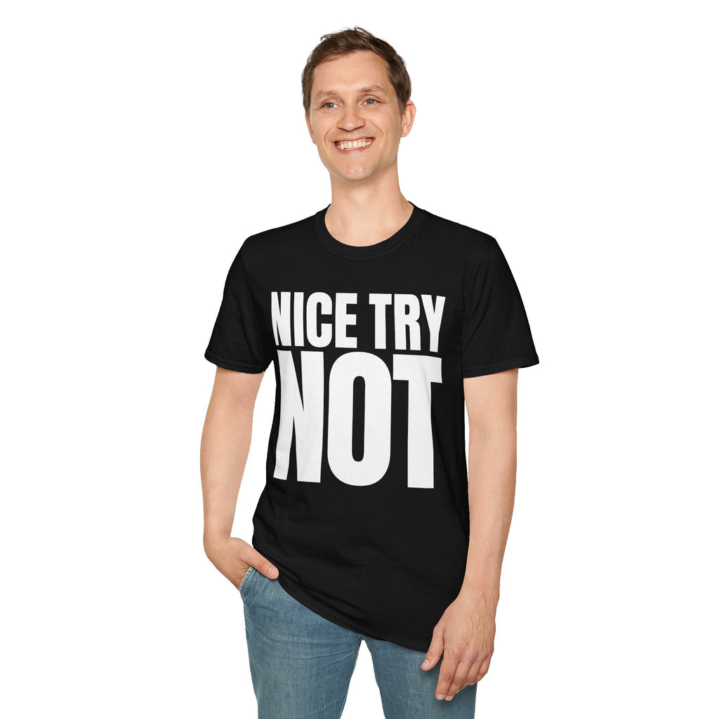 NICE TRY NOT T-SHIRT