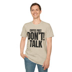 COFFEE FIRST DON'T TALK T-SHIRT