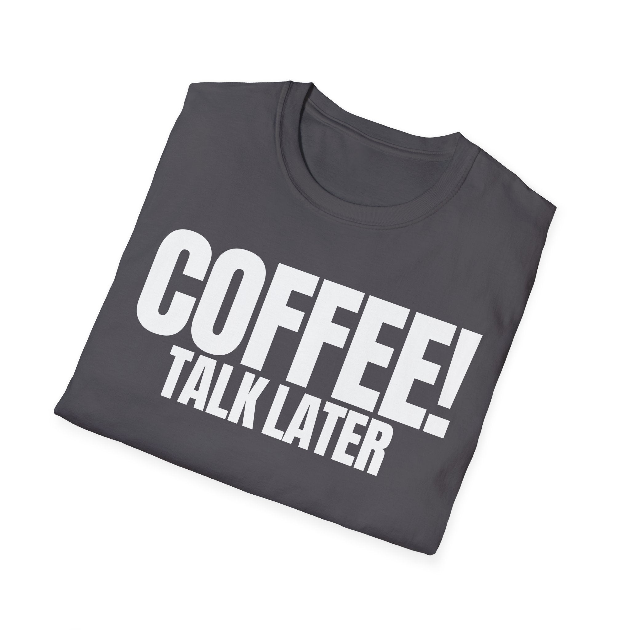 COFFEE TALK LATER T-SHIRT
