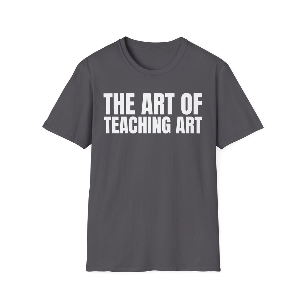 THE ART OF TEACHING ART T-SHIRT