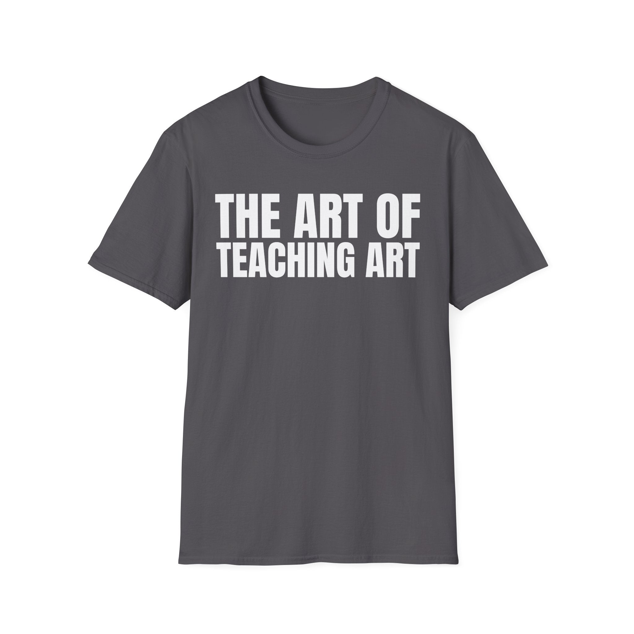 THE ART OF TEACHING ART T-SHIRT