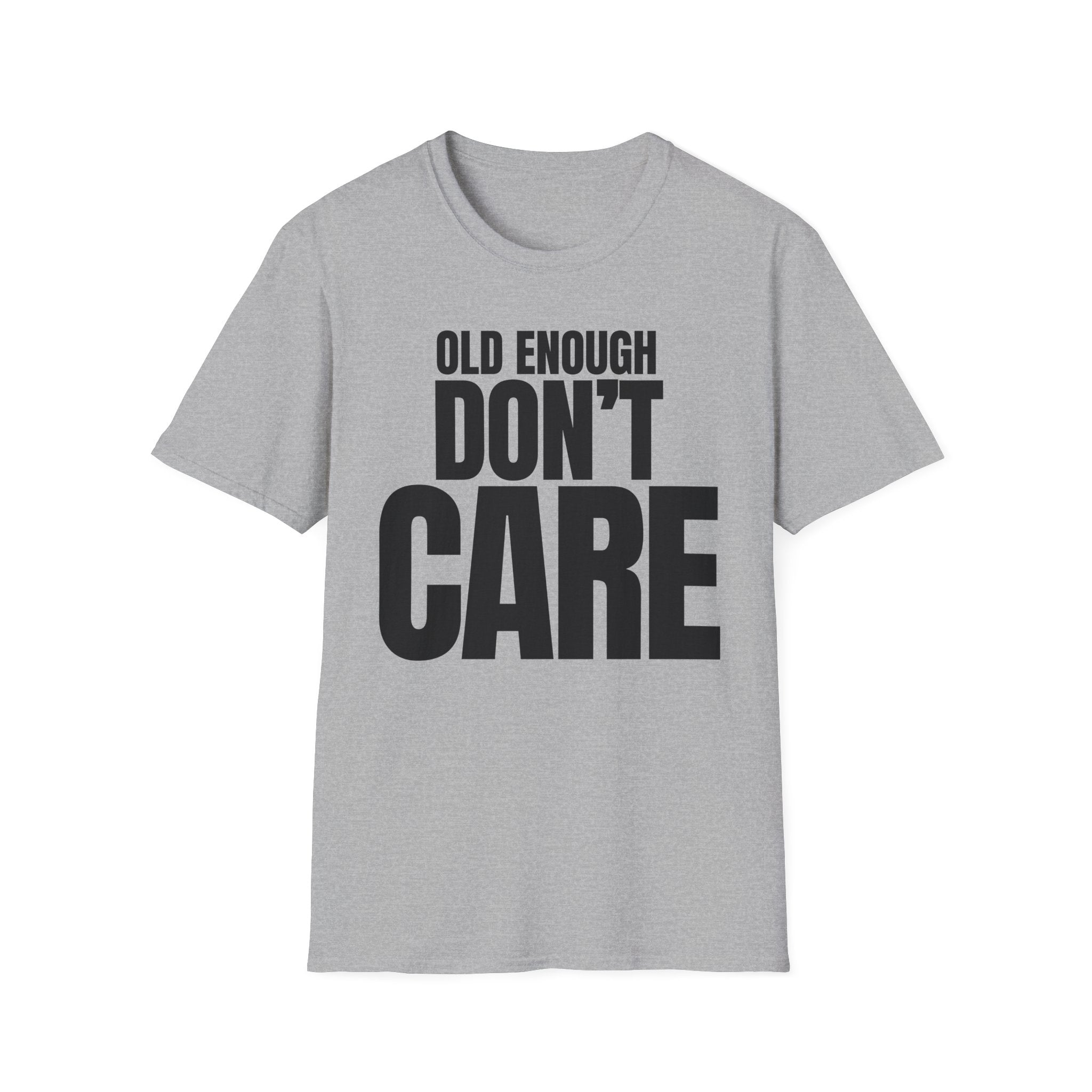 OLD ENOUGH DON'T CARE T-SHIRT