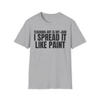 TEACHING ART IS MY JAM I SPREAD IT LIKE PAINT T-SHIRT