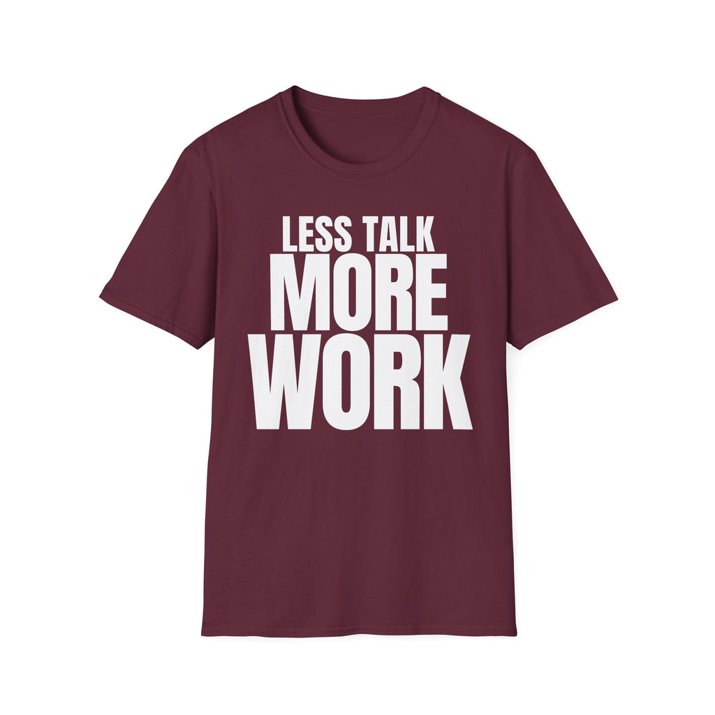 LESS TALK MORE WORK T-SHIRT