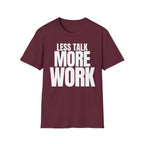 LESS TALK MORE WORK T-SHIRT