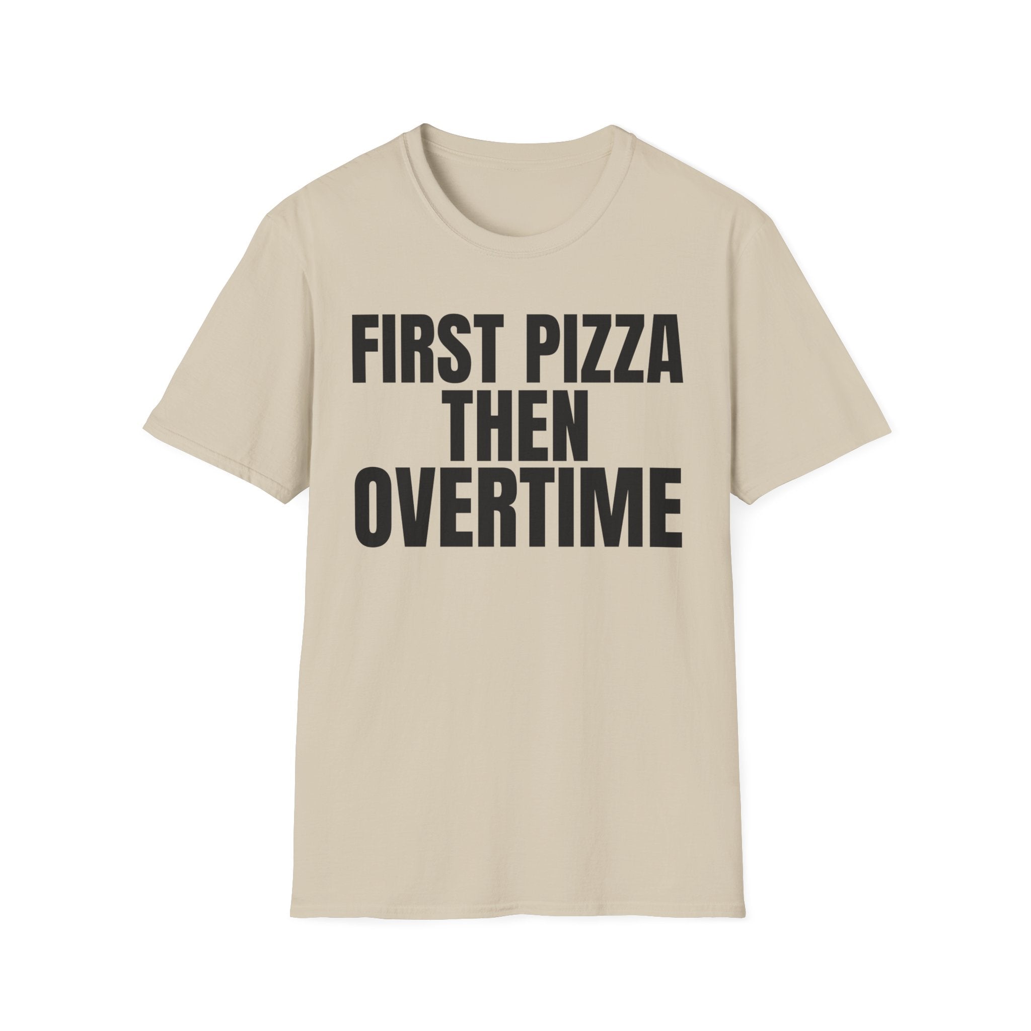 FIRST PIZZA THEN OVERTIME