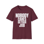 NOBODY CARES DO YOUR JOB T-SHIRT