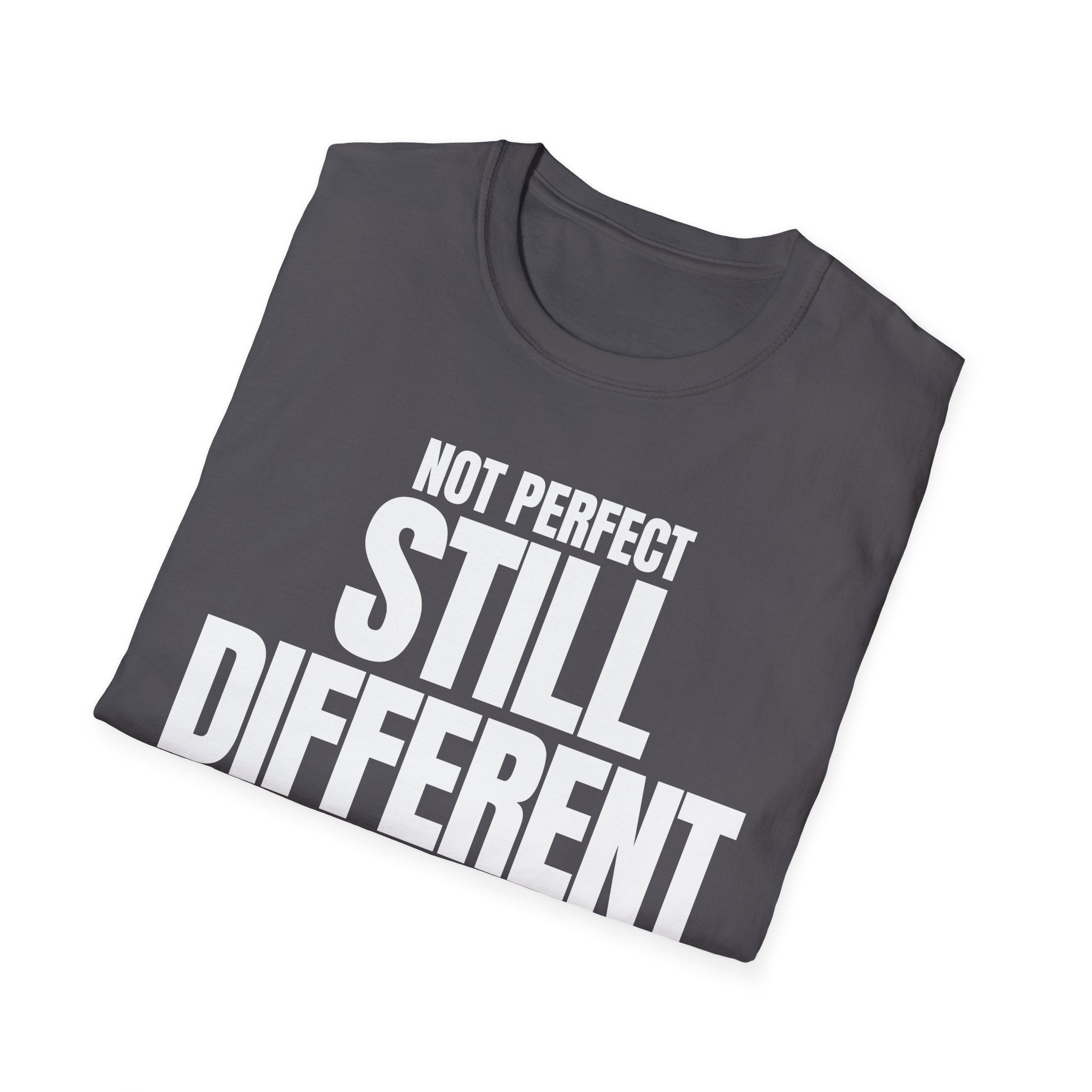 NOT PERFECT STILL DIFFERENT T-SHIRT