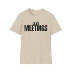 LESS MEETINGS T-SHIRT