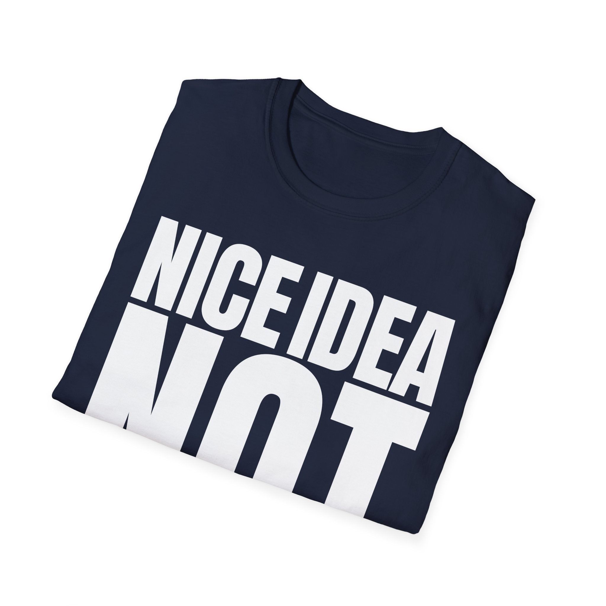 NICE IDEA NOT T-SHIRT