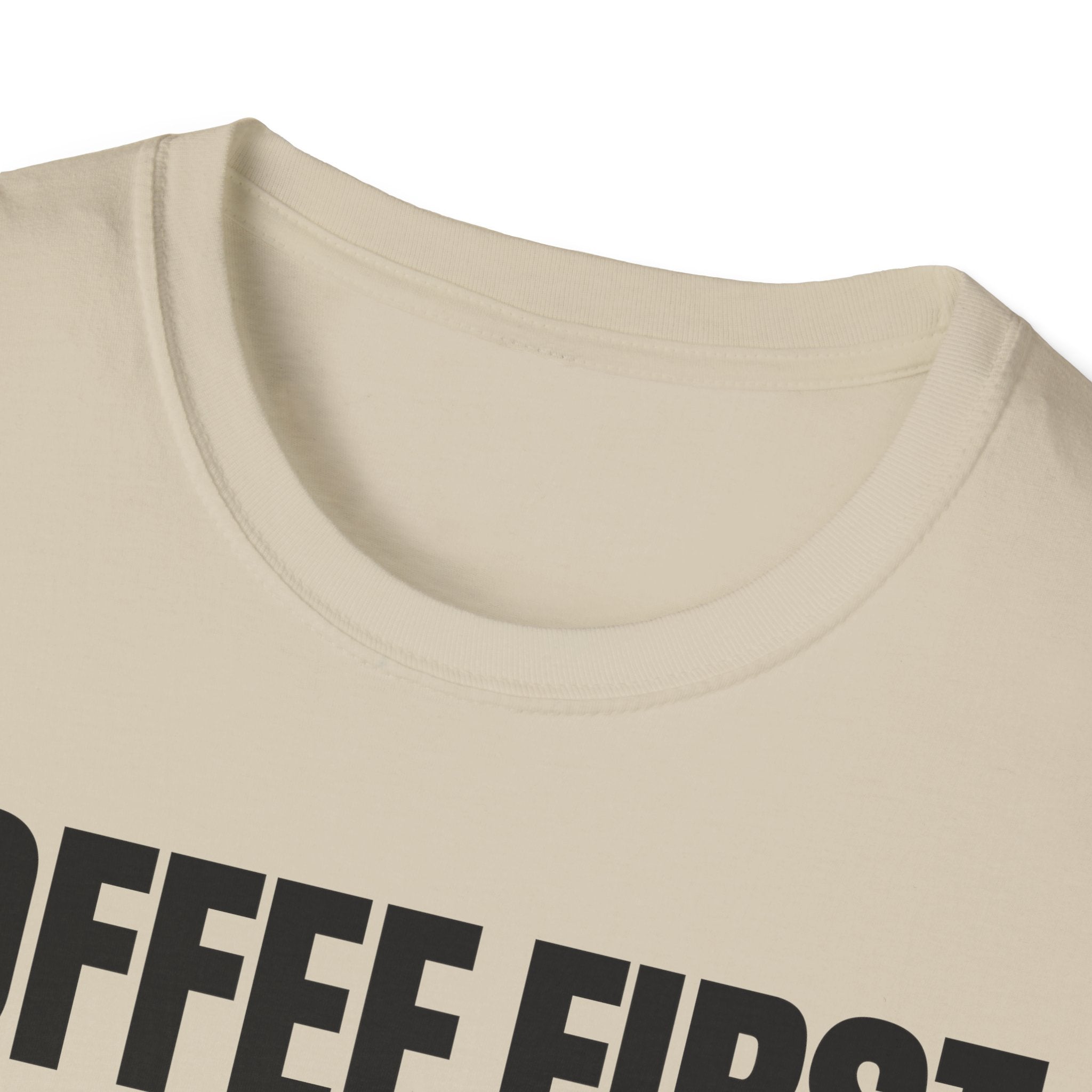 COFFEE FIRST TALK LATER T-SHIRT