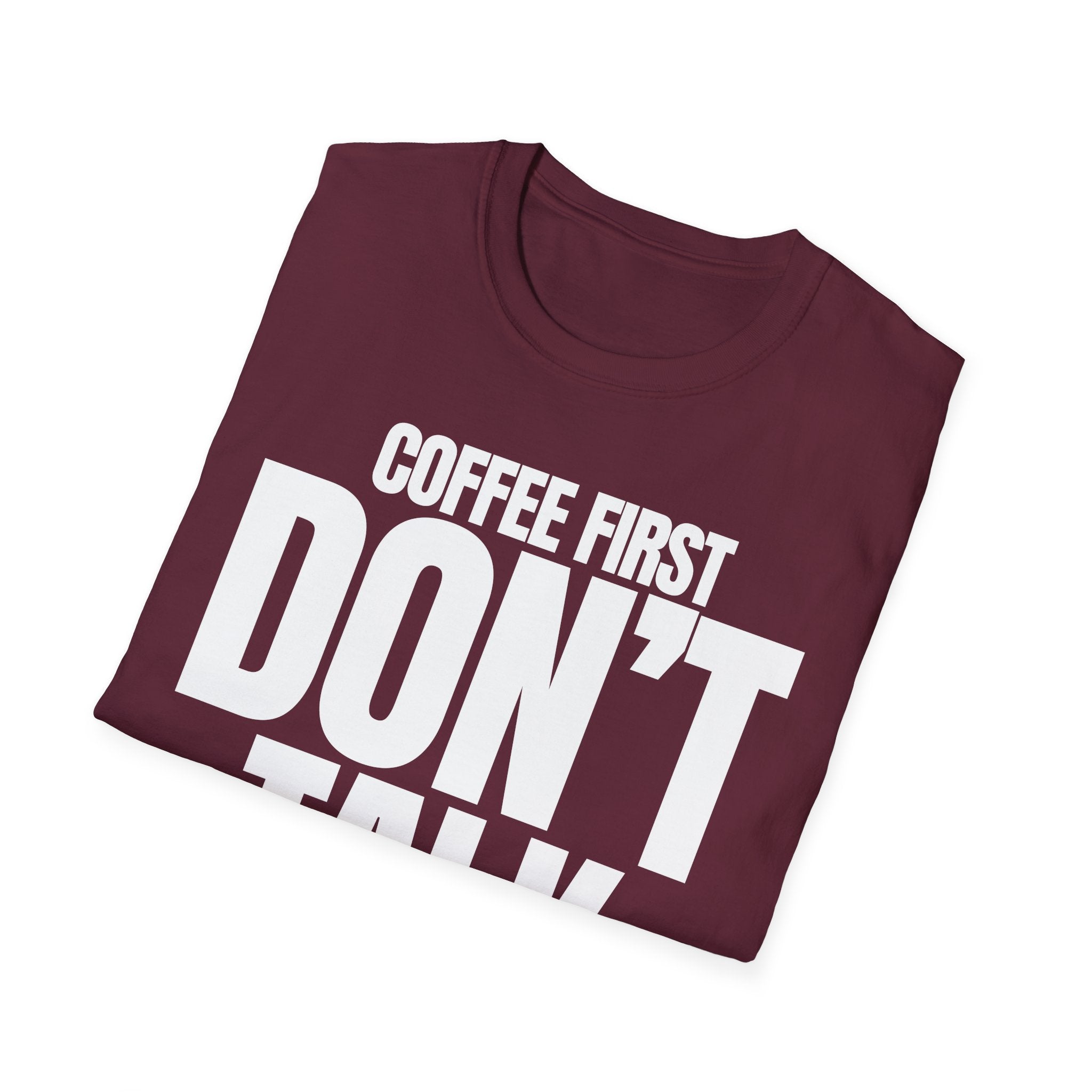 COFFE FIRST DON'T TALK T-SHIRT