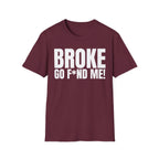 BROKE (NEED GO F*ND ME!) T-SHIRT