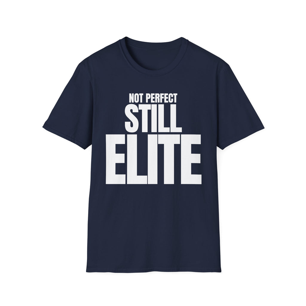 NOT PERFECT STILL ELITE T-SHIRT