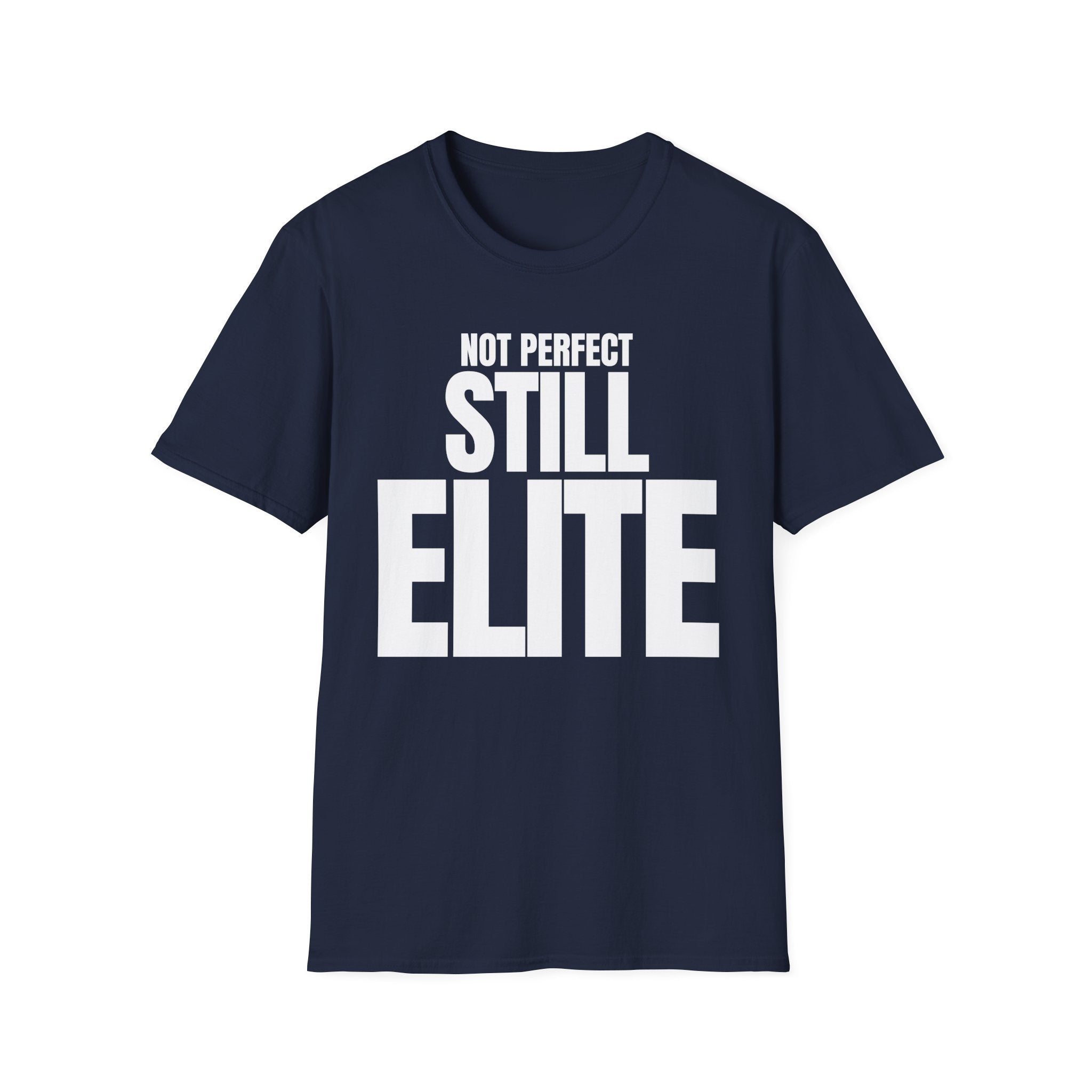 NOT PERFECT STILL ELITE T-SHIRT