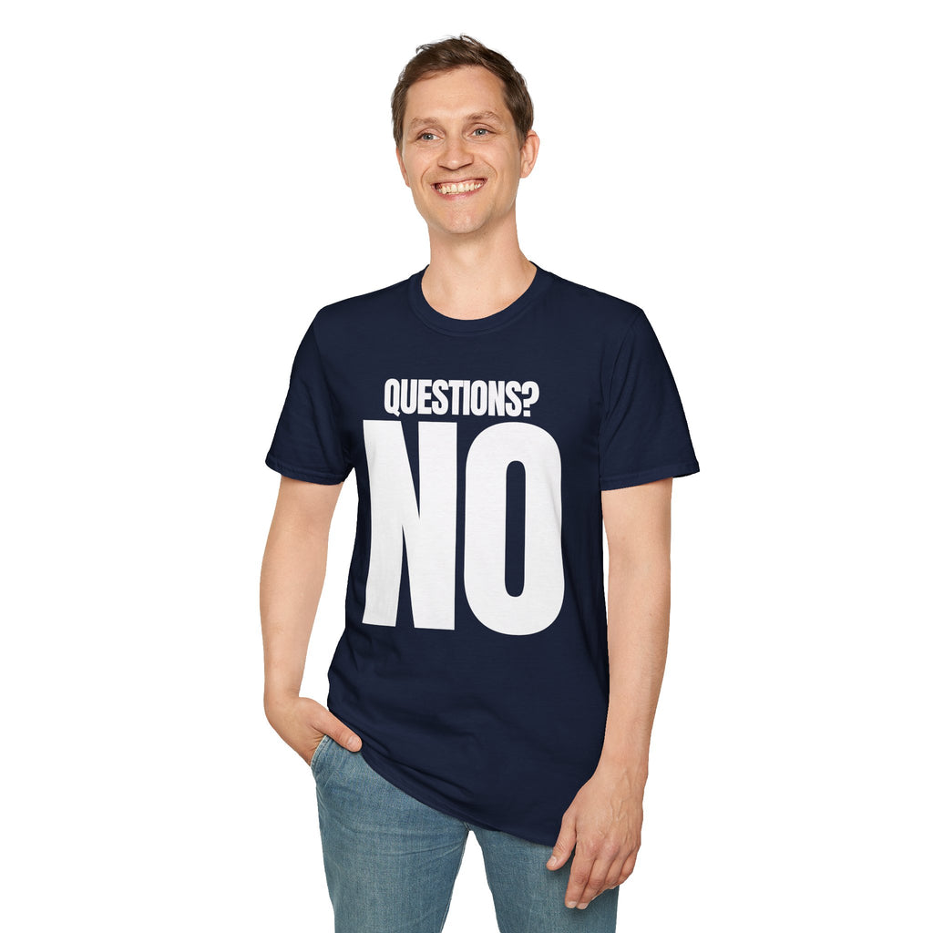 QUESTIONS? NO T-SHIRT
