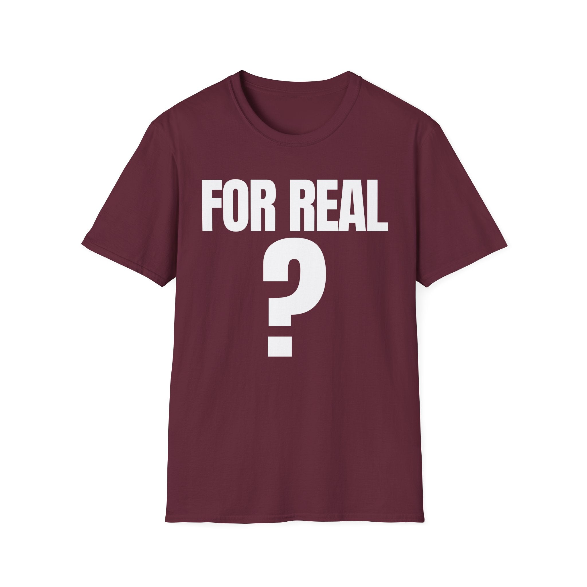 FOR REAL? T-SHIRT