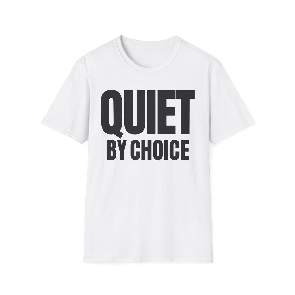 QUIET BY CHOICE T-SHIRT