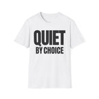QUIET BY CHOICE T-SHIRT