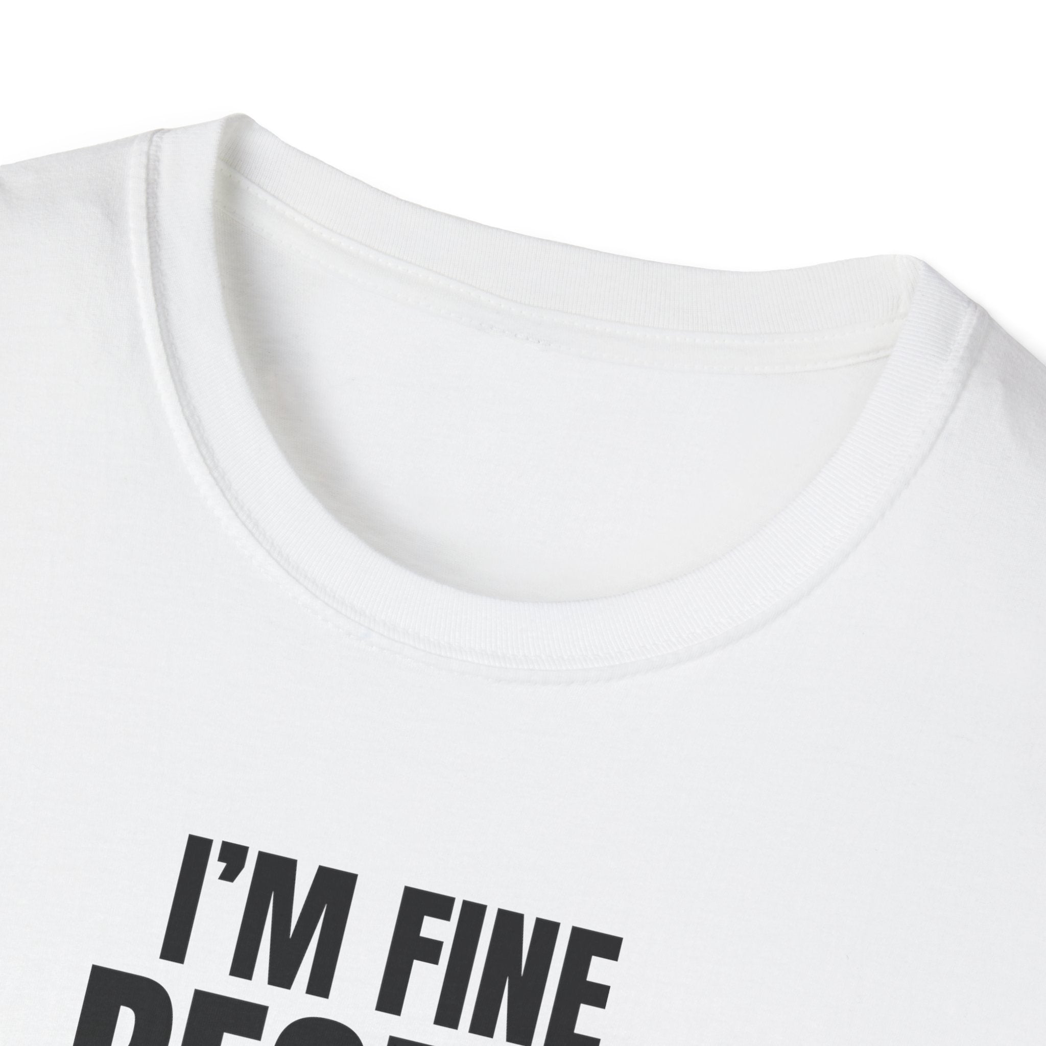 I'M FINE PEOPLE AREN'T T-SHIRT