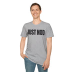 JUST NOD PRETEND YOU UNDERSTAND T-SHIRT