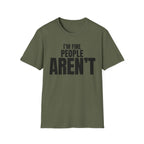 I'M FINE PEOPLE AREN'T T-SHIRT