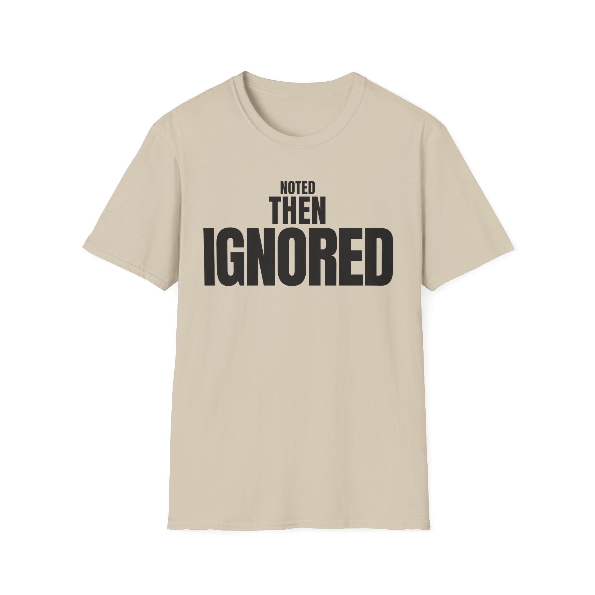 NOTED THEN IGNORED T-SHIRT
