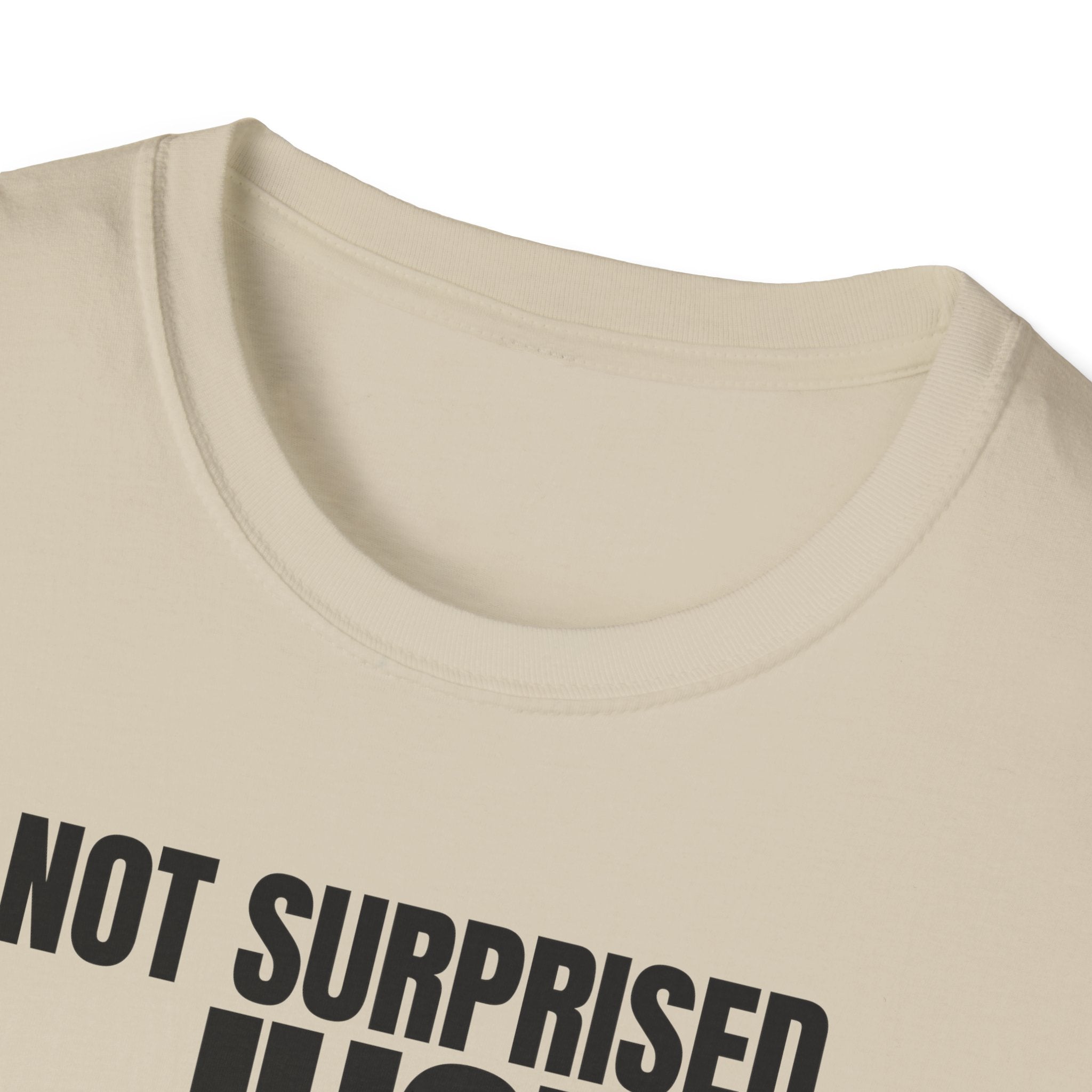NOT SURPRISED JUST ANNOYED T-SHIRT