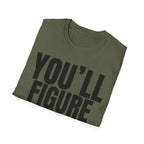 YOU'LL FIGURE NIT OUT T-SHIRT