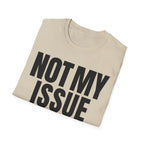 NOT MY ISSUE T-SHIRT