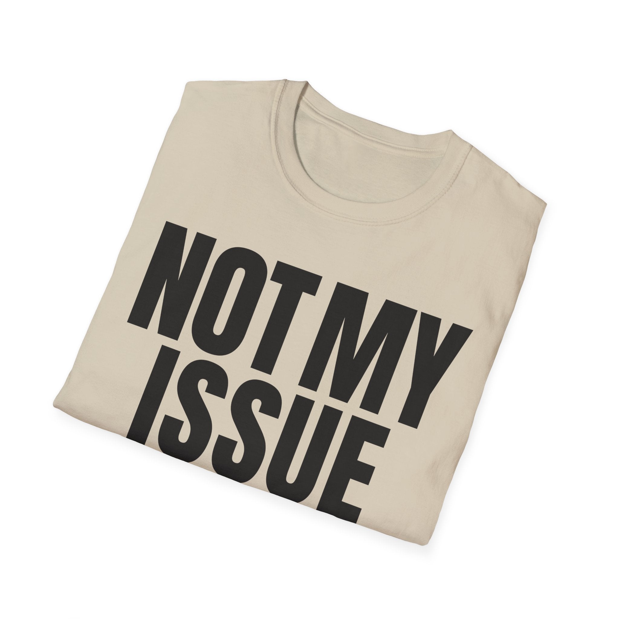 NOT MY ISSUE T-SHIRT