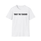 TRUST THE TEACHER T-SHIRT