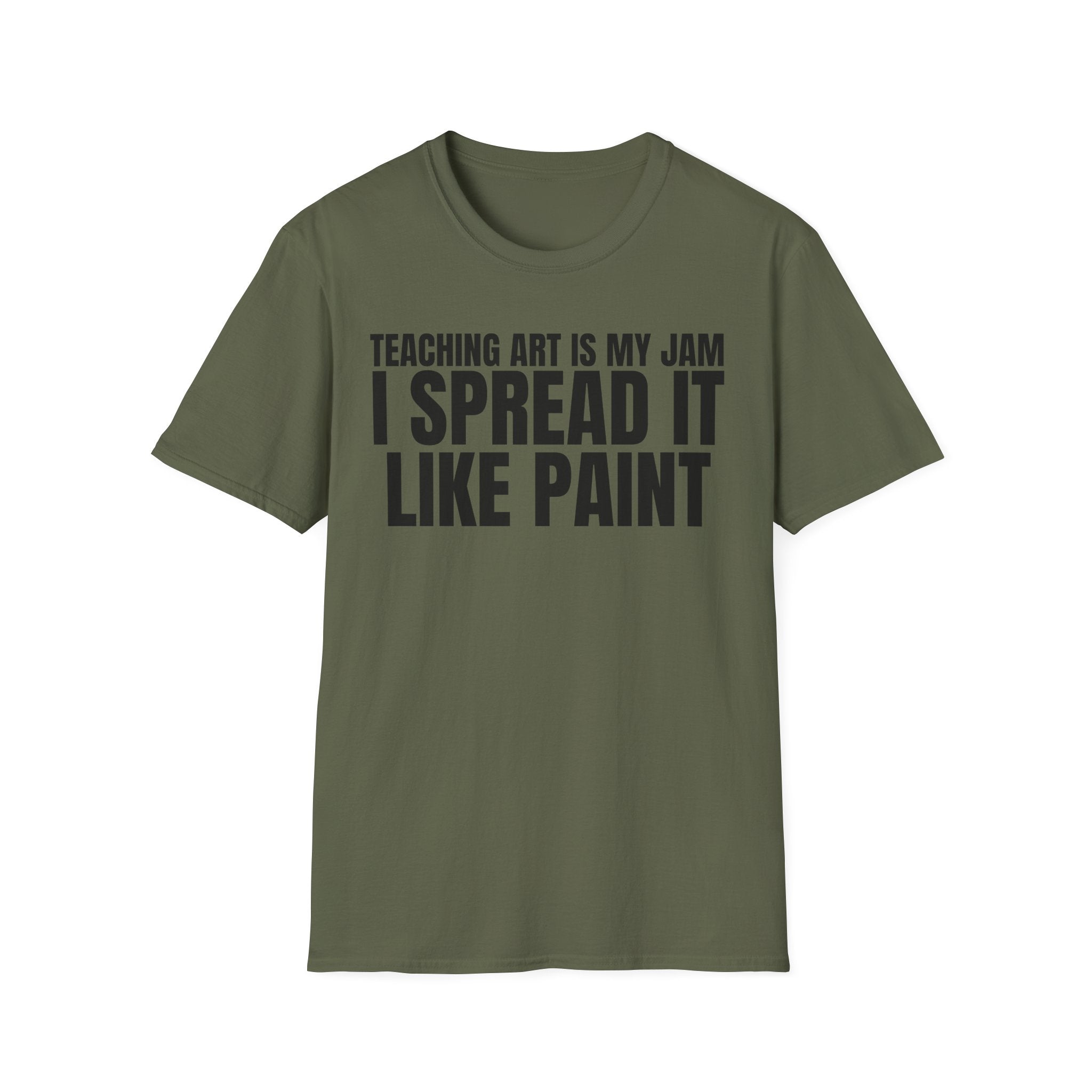 TEACHING ART IS MY JAM I SPREAD IT LIKE PAINT T-SHIRT
