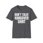 DON'T TALK HANGOVER SHIRT T-SHIRT