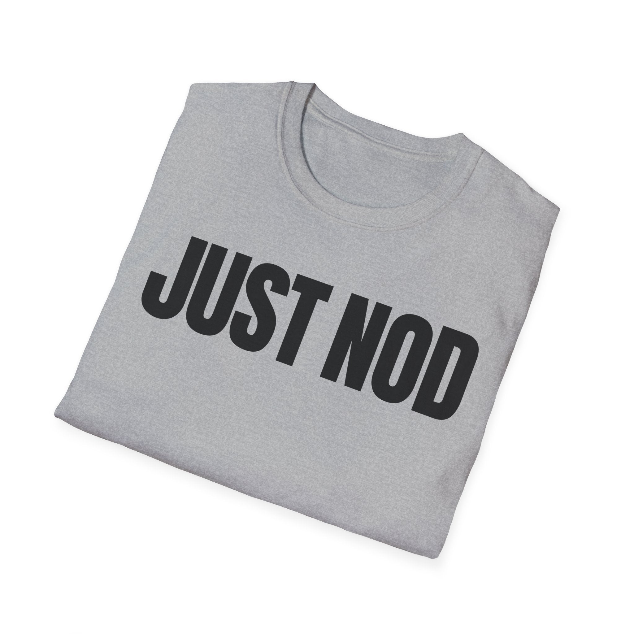 JUST NOD PRETEND YOU UNDERSTAND T-SHIRT