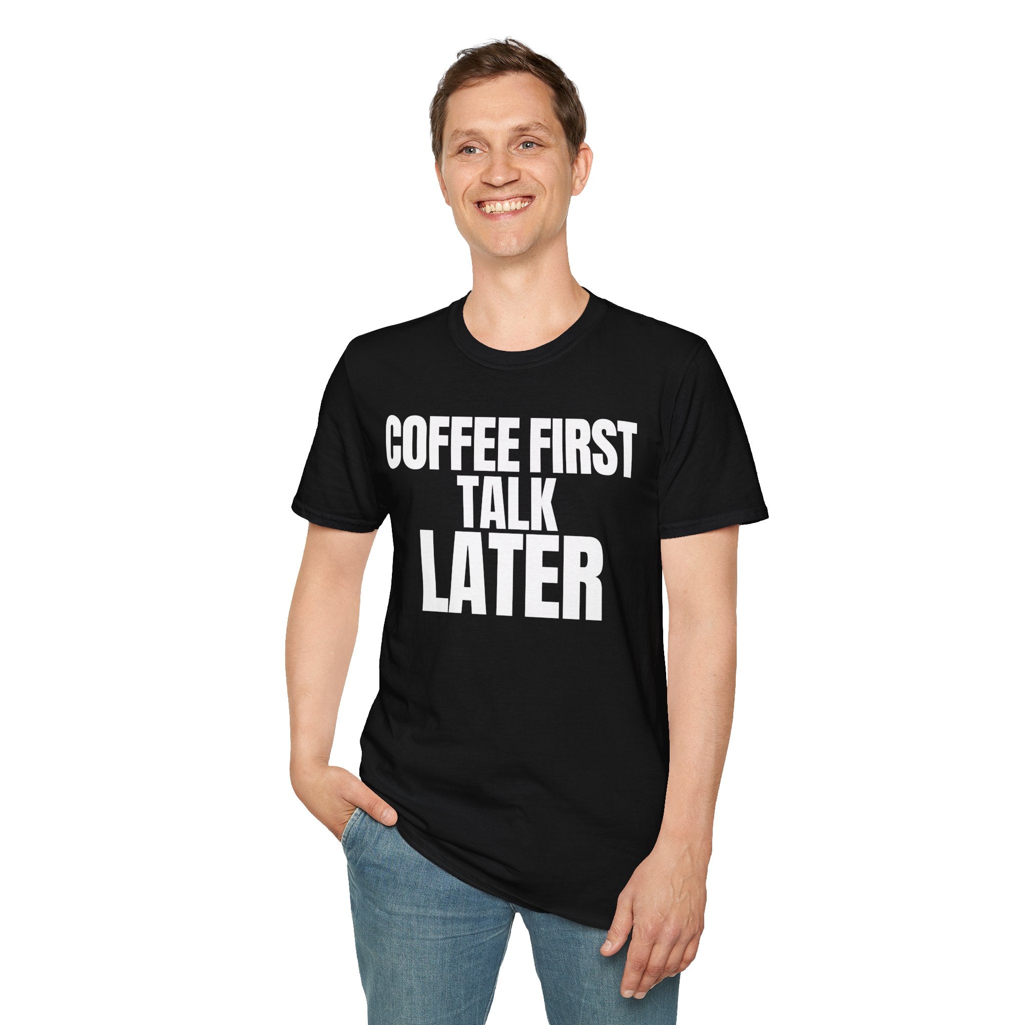 COFFEE FIRST TALK LATER T-SHIRT