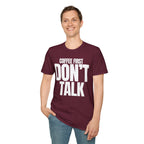 COFFE FIRST DON'T TALK T-SHIRT