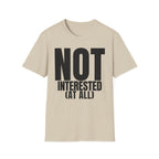 NOT INTERESTED (at all) T-SHIRT
