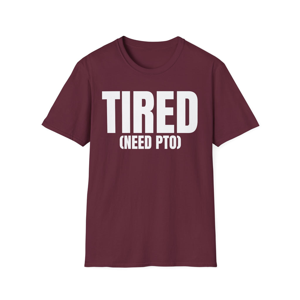 TIRED (NEED PTO) T-SHIRT