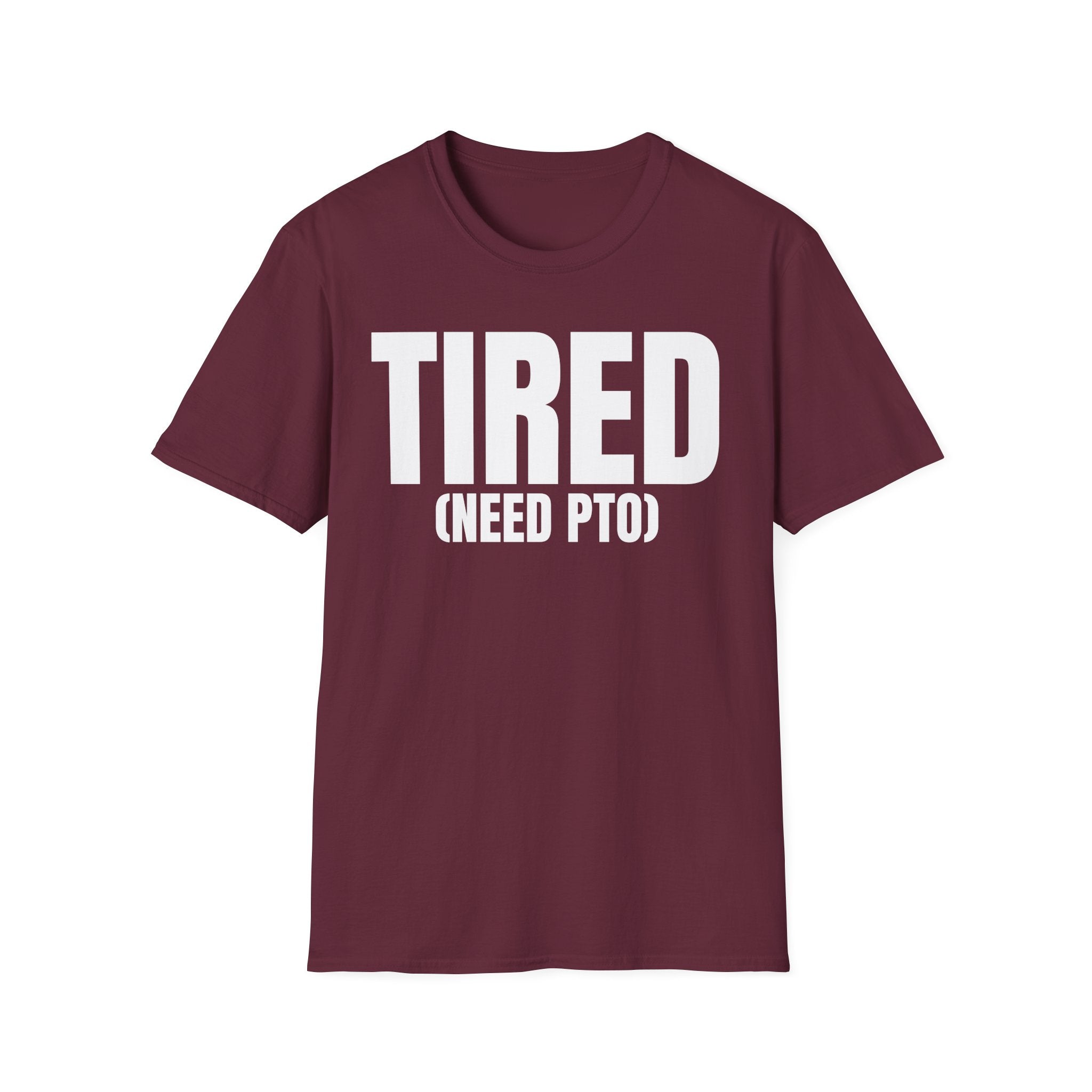 TIRED (NEED PTO) T-SHIRT