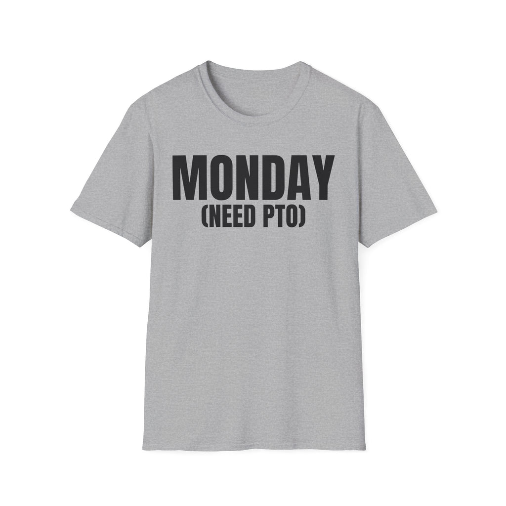 MONDAY (NEED PTO) T-SHIRT